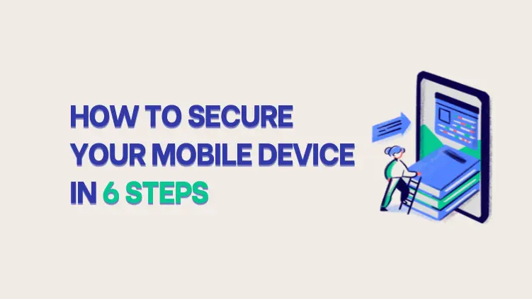 Secure Your Mobile Device in Six Steps